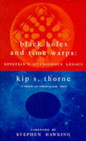 Black holes and time warps : Einstein's outrageous legacy; Kip S. Thorne; 1995
