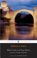 Black Lamb  and Grey Falcon : A journey through Yougoslavia; Rebecca West; 2007