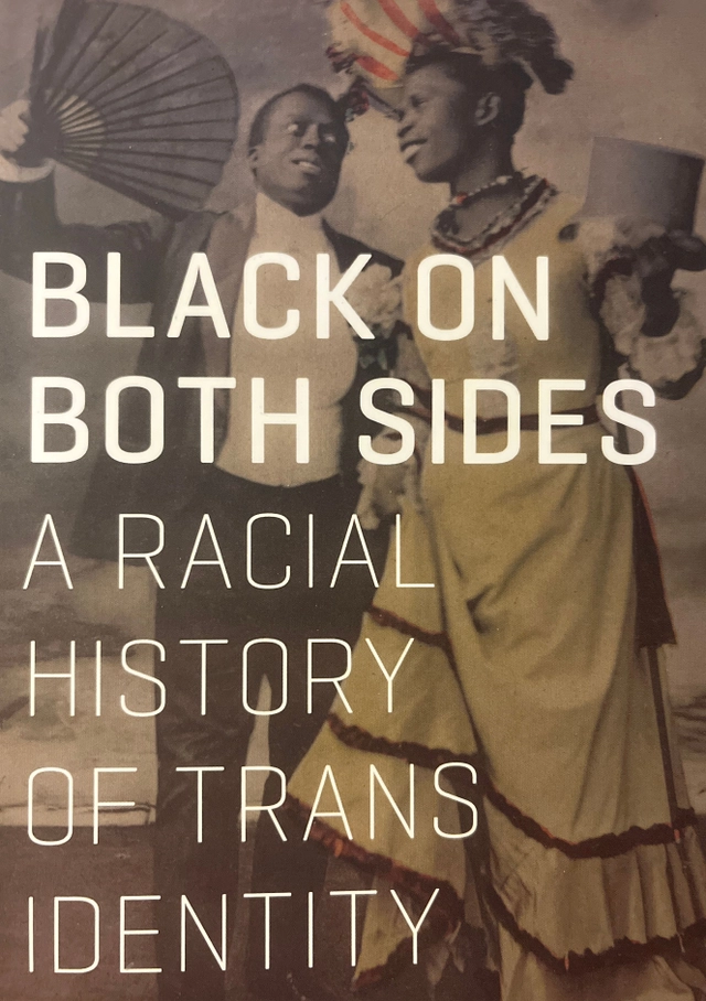 Black on both sides : a racial history of trans identity; C. Riley Snorton; 2017