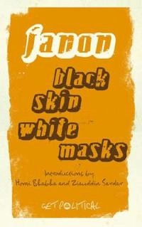 Black skin, white masks; Frantz Fanon; 2008