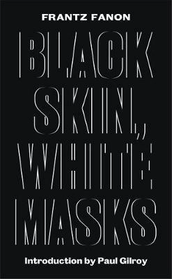 Black skin, white masks; Frantz Fanon; 2017