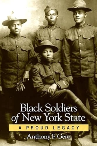 Black Soldiers of New York State; Anthony F Gero; 2012