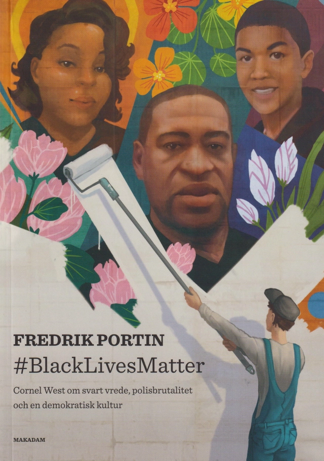 #BLACKLIVESMATTER : Cornel West om svart vrede...; Fredrik Portin; 2023