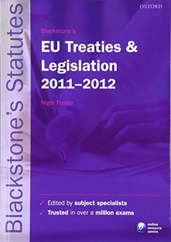 Blackstone's EU treaties and legislation 2011-2012; Nigel Foster; 2011
