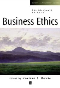 Blackwell guide to business ethics; Norman E. Bowie; 2001
