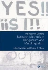 Blackwell Guide to Research Methods in Bilingualism and Multilingualism; Editor:Li Wei, Editor:Melissa Moyer; 2008