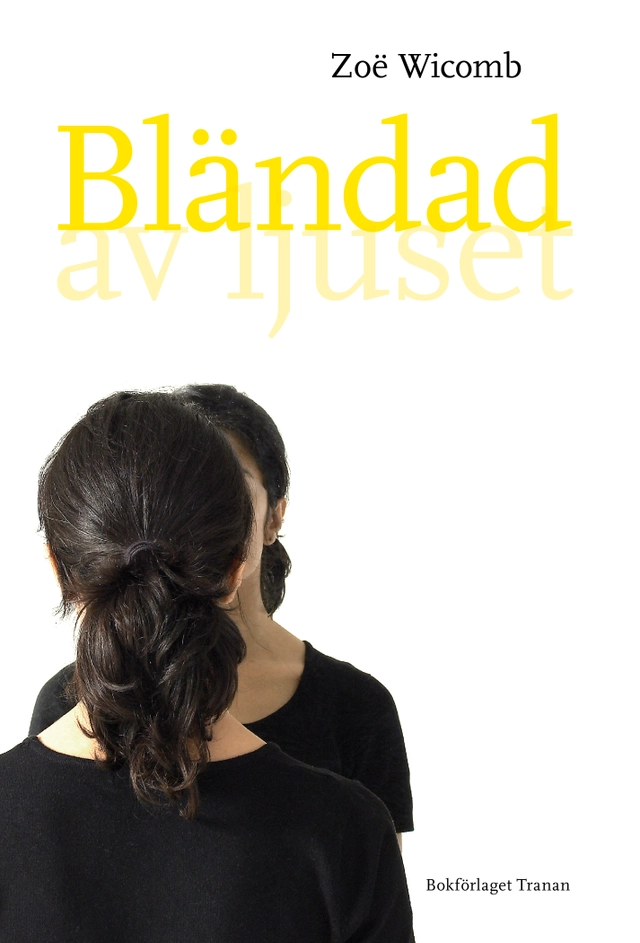 Bländad av ljuset; Zoë Wicomb; 2011