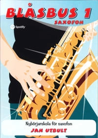 Blåsbus 1 saxofon : nybörjarskola för saxofon; Jan Utbult; 2013
