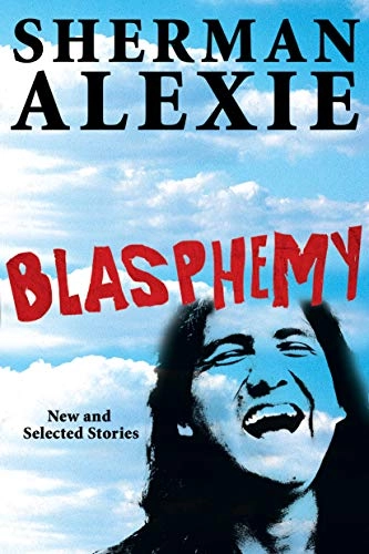 Blasphemy; Sherman Alexie; 2013