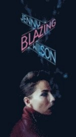 Blazing; Jenny Wilson; 2011