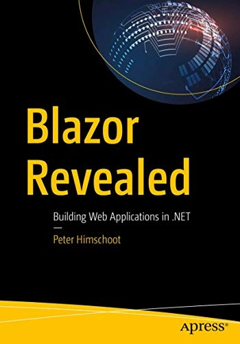 Blazor Revealed; Peter Himschoot; 2019