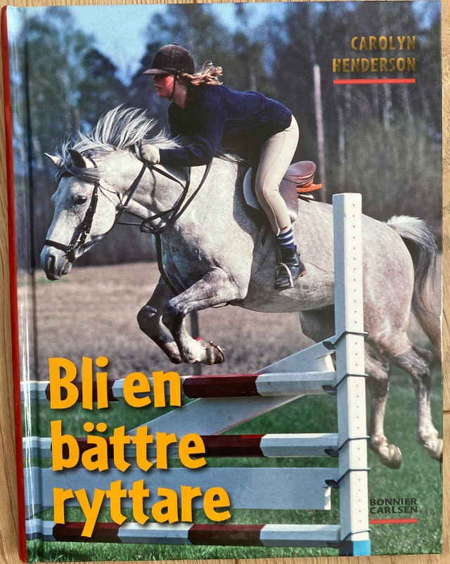 Bli en bättre ryttare; Carolyn Henderson; 2009