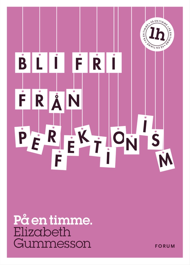 Bli fri från perfektionism : på en timme; Elizabeth Gummesson; 2012