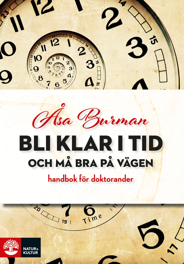 Bli klar i tid - och må bra på vägen : handbok för doktorander; Åsa Burman; 2016