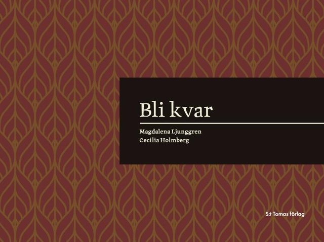 Bli kvar; Magdalena Ljunggren, Cecilia Holmberg; 2020