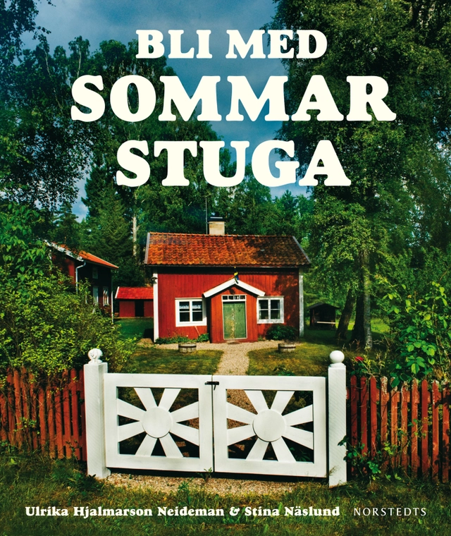 Bli med sommarstuga; Ulrika Hjalmarson Neideman, Stina Näslund; 2011