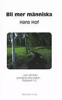 Bli mer människa; Hans Hof; 2000