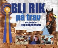 Bli rik på trav med stalltips av Stig H Johansson; Gabriel Öman; 2006