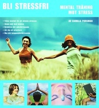 Bli stressfri : mental träning mot stress; Camilla Porsman Reimhult; 2003