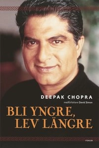 Bli yngre, lev längre; Deepak Chopra; 2002