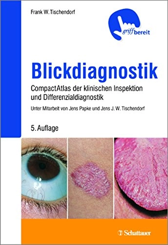 Blickdiagnostik: CompactAtlas der klinischen Inspektion und Differenzialdiagnostik - griffbereit; Tischendorf, Frank W.