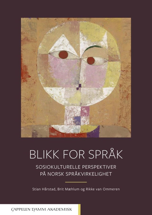 Blikk for språk : sosiokulturelle perspektiver på norsk språkvirkelighet; Stian Hårstad, Brit Mæhlum, Rikke van Ommeren; 2021