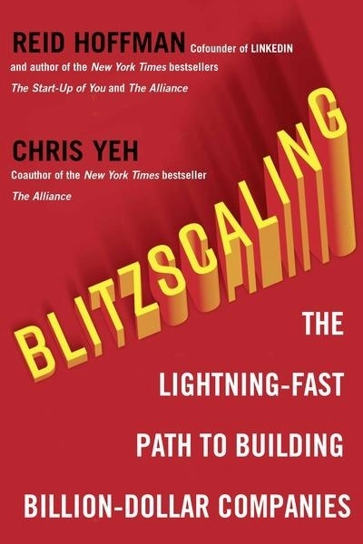 Blitzscaling; Chris Yeh, Reid Hoffman; 2018