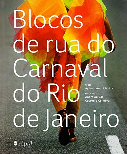 Blocos de rua do carnaval do Rio de Janeiro, Volym 1Blocos de rua do carnaval do Rio de Janeiro, Aydano André Motta; Aydano André Motta