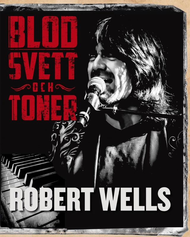 Blod svett och toner; Robert Wells; 2019