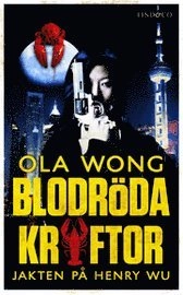 Blodröda kräftor : jakten på Henry Wu; Ola Wong; 2010