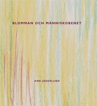 Blomman och människobenet; Ann Jäderlund; 2003