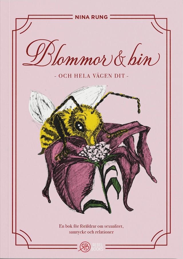 Blommor och bin - och hela vägen dit; Nina Rung, Inti Chavez Perez; 2024