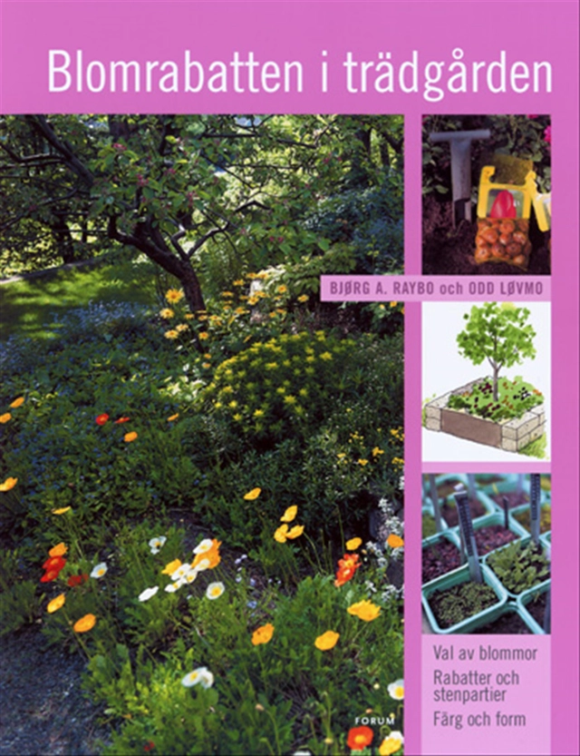 Blomrabatten i trädgården; Bjørg A. Raybo, Odd Løvmo; 2003