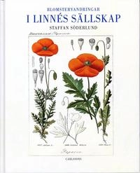 Blomstervandringar i Linnés sällskap; Staffan Söderlund; 2004