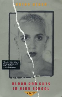 Blood and Guts in High School; Kathy Acker; 1984
