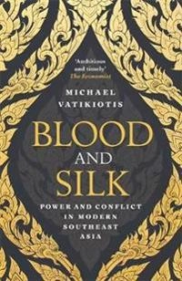 Blood and Silk; Michael Vatikiotis; 2018