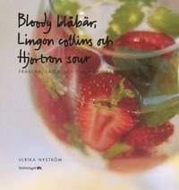 Bloody blåbär, Lingon collins, Hjorton sour; Ulrika Nyström; 2002