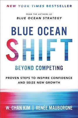 Blue Ocean Shift; W Chan Kim, Renee Mauborgne; 2017
