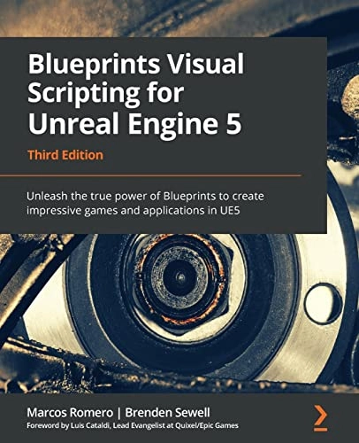 Blueprints Visual Scripting for Unreal Engine 5; Marcos Romero, Brenden Sewell; 2022