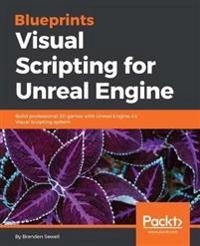 Blueprints Visual Scripting for Unreal Engine [Elektronisk resurs]; Brenden Sewell; 2015