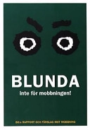 Blunda inte för mobbningen! : BO:s rapport och förslag mot mobbning; Sverige. Barnombudsmannen; 2001