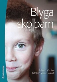 Blyga skolbarn; Robert J. Coplan, Kathleen Moritz Rudasill; 2017