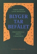 Blyger tar befälet - Förändringsarbete i praktiken; Tomas Sköld; 2002