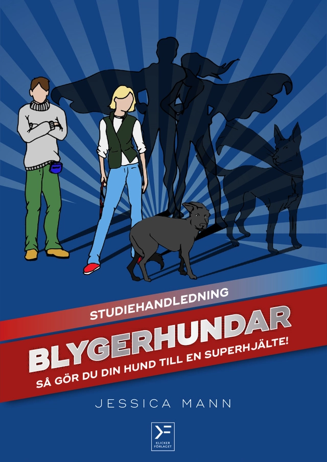 Blygerhundar : så gör du din hund till en superhjälte - studiehandledning; Jessica Mann; 2019