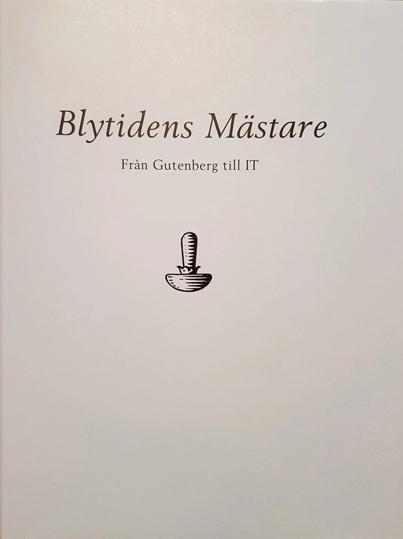 Blytidens mästare : från Gutenberg till IT; Geith Forsberg; 2003