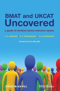 BMAT and UKCAT Uncovered: A Guide to Medical School Entrance Exams; T. O. Osinowo, R. A. Weerakkody, H. W. Woodward; 2008