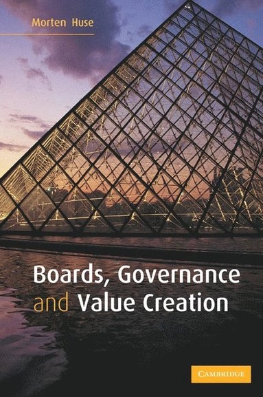 Boards, governance and value creation : the human side of corporate governance; Morton Huse; 2007