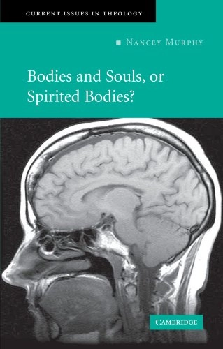 Bodies and souls, or spirited bodies?; Nancey C. Murphy; 2006