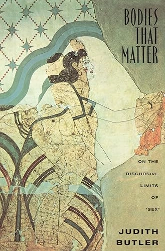 Bodies that matter : on the discursive limits of "sex"; Judith Butler; 1993