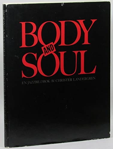 Body and soul : en jazzbok i bild och text; Christer Landergren; 1987